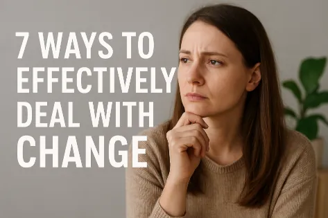 7 Ways to Effectively Deal with Change
