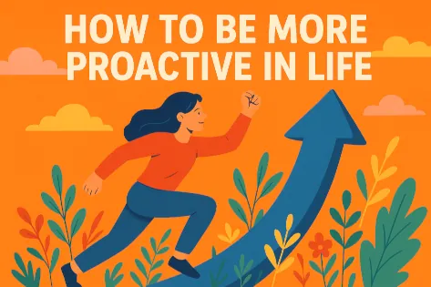 How to Be More Proactive In Life