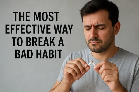 The Most Effective Way to Break a Bad Habit