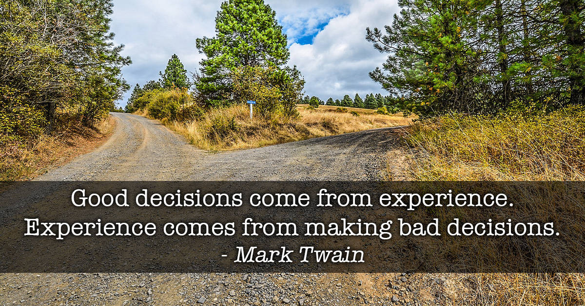 Life Stories - Good decisions come from experience and